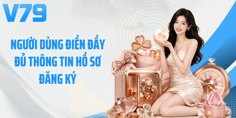 Người dùng điền đầy đủ thông tin hồ sơ đăng ký